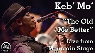 Keb&#39; Mo&#39; - &quot;Old Me Better&quot; - Live from Mountain Stage