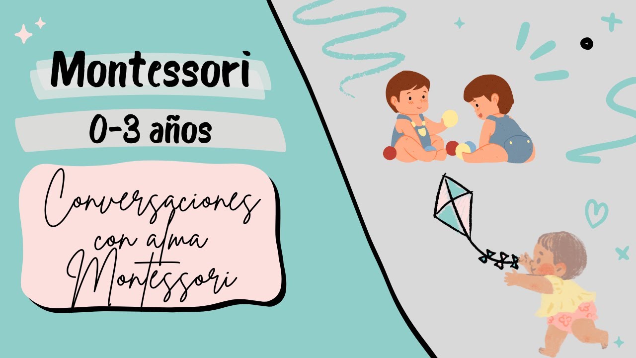 CONVERSACIONES con alma MONTESSORI: Montessori 0-3 AÑOS | Alma Montessori