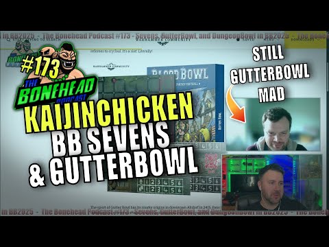 The Bonehead Podcast #173 - Sevens, GutterBowl, KaijinChicken and Series Announcements!