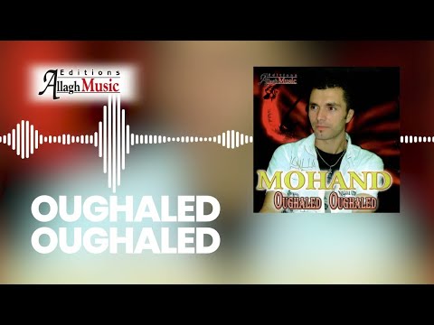 Mohand - Oughaled Oughaled (Audio Officiel)