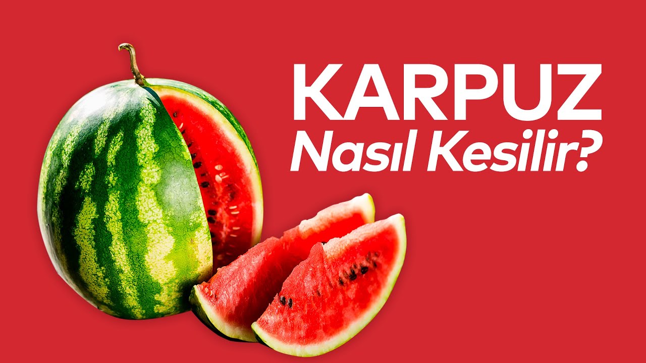 Karpuz Nasıl Kesilir Karpuz Nasıl Kesilir