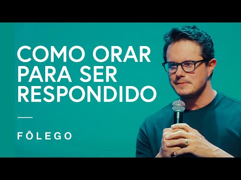 Como orar para ser respondido | Fôlego da semana | Deive Leonardo
