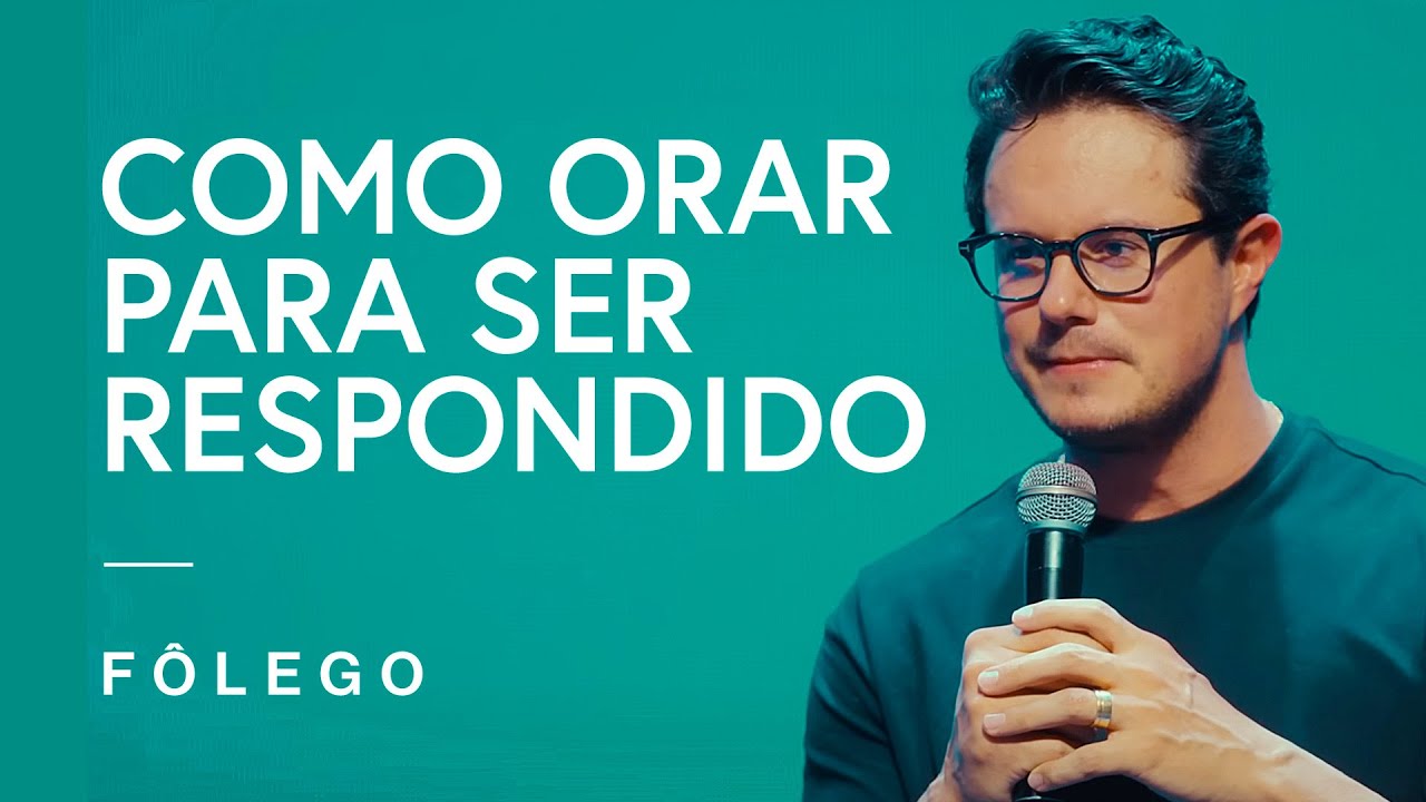 Como orar para ser respondido | Fôlego da semana | Deive Leonardo