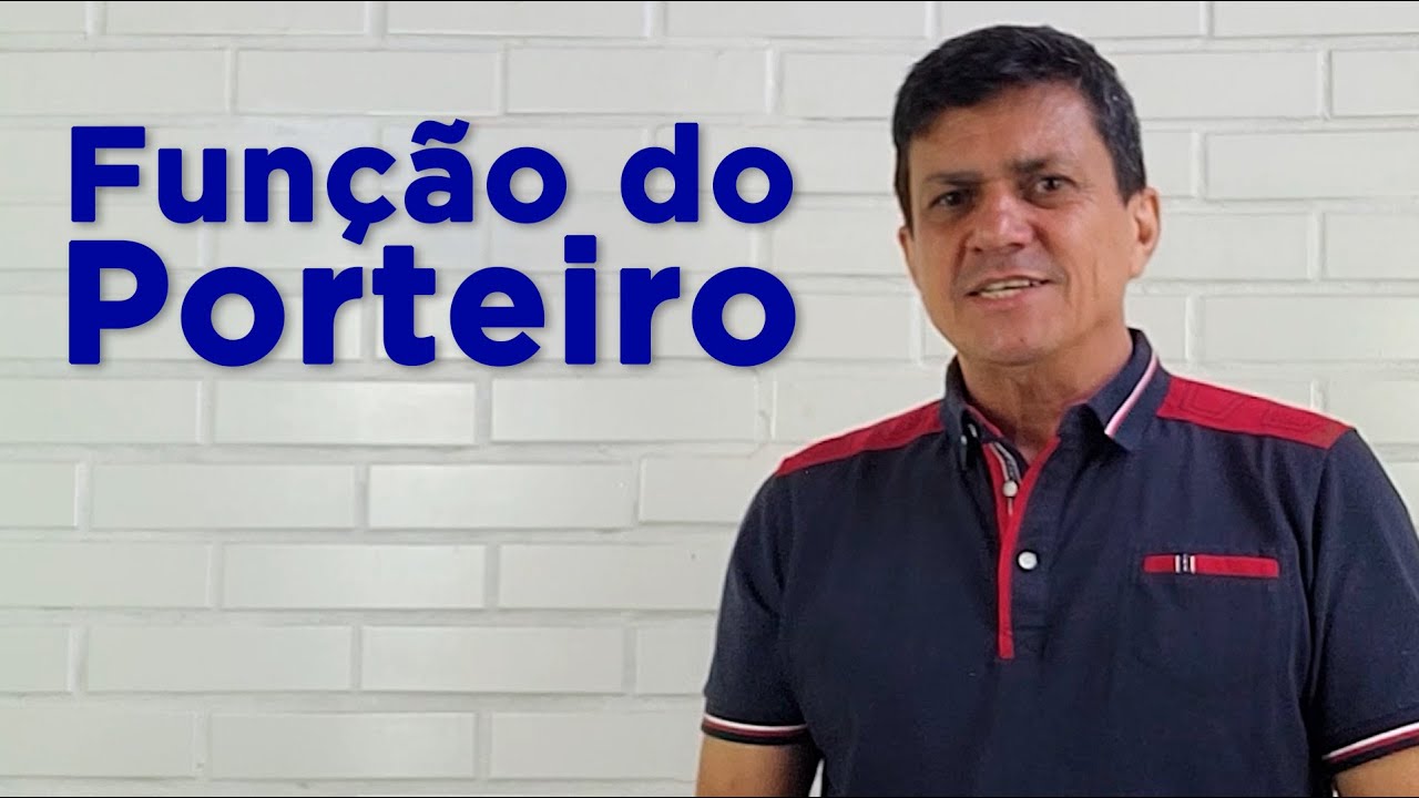 QUAL A FUNÇÃO  DO PORTEIRO?