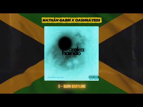 NATHAN GABRI x OASHNA TESS - Burn Babylone [Album Zaka Hainao Vangoy]