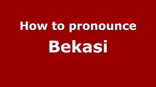 How to pronounce Bekasi