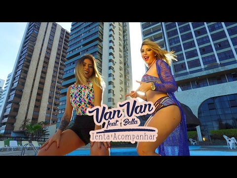 VAN VAN E MC BELLA - TENTA ACOMPANHAR - 4K - CLIPE OFICIAL