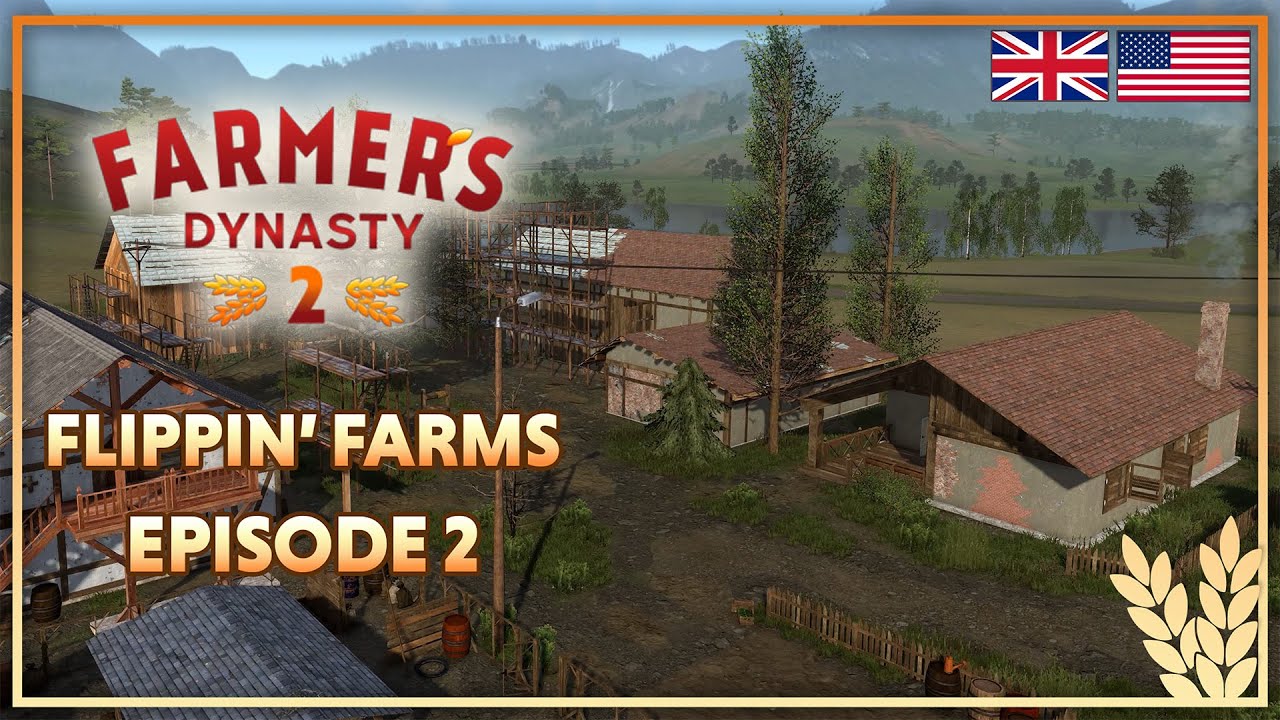 Farmer's Dynasty 2 | Flippin' Farms, Episode 2 (EN)