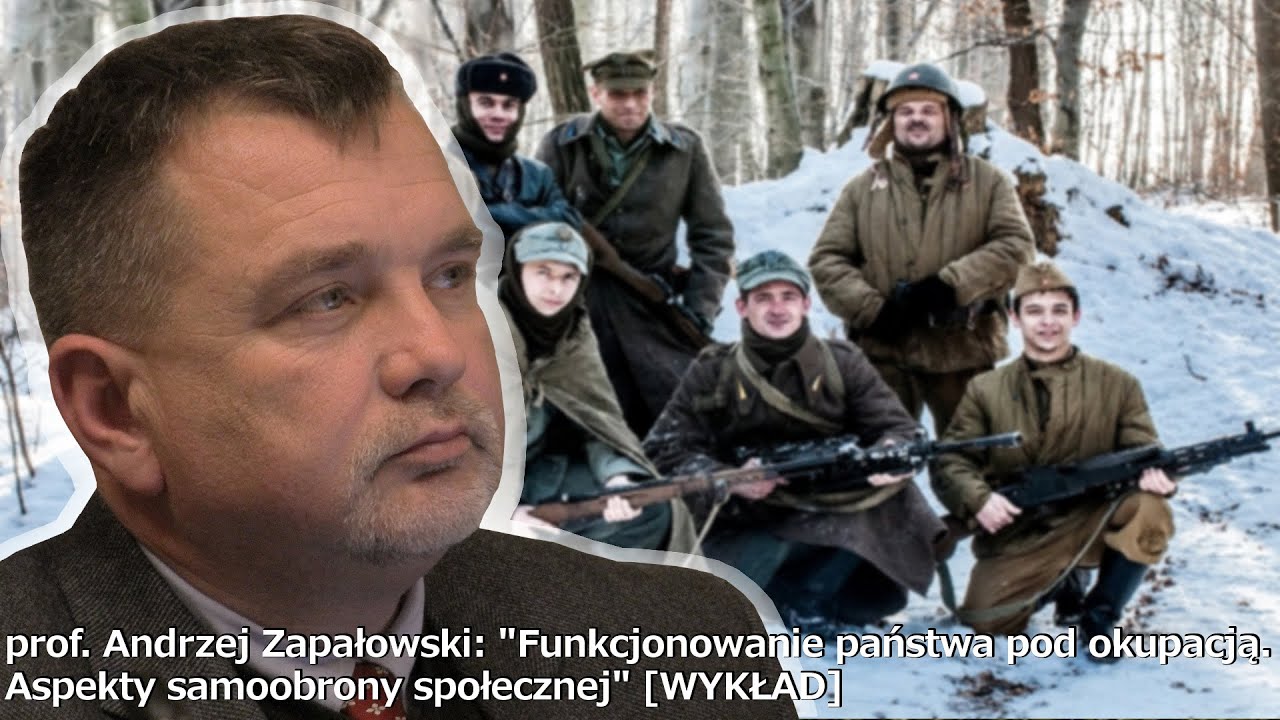 "Funkcjonowanie państwa pod okupacją. Aspekty samoobrony społecznej" – prof. Zapałowski [WYKŁAD]
