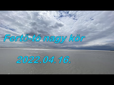 Fertő-tó nagykör 2022.04.16.