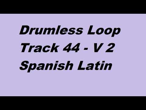 Drumless Loop Track 44 - V 2 Spanish Latin
