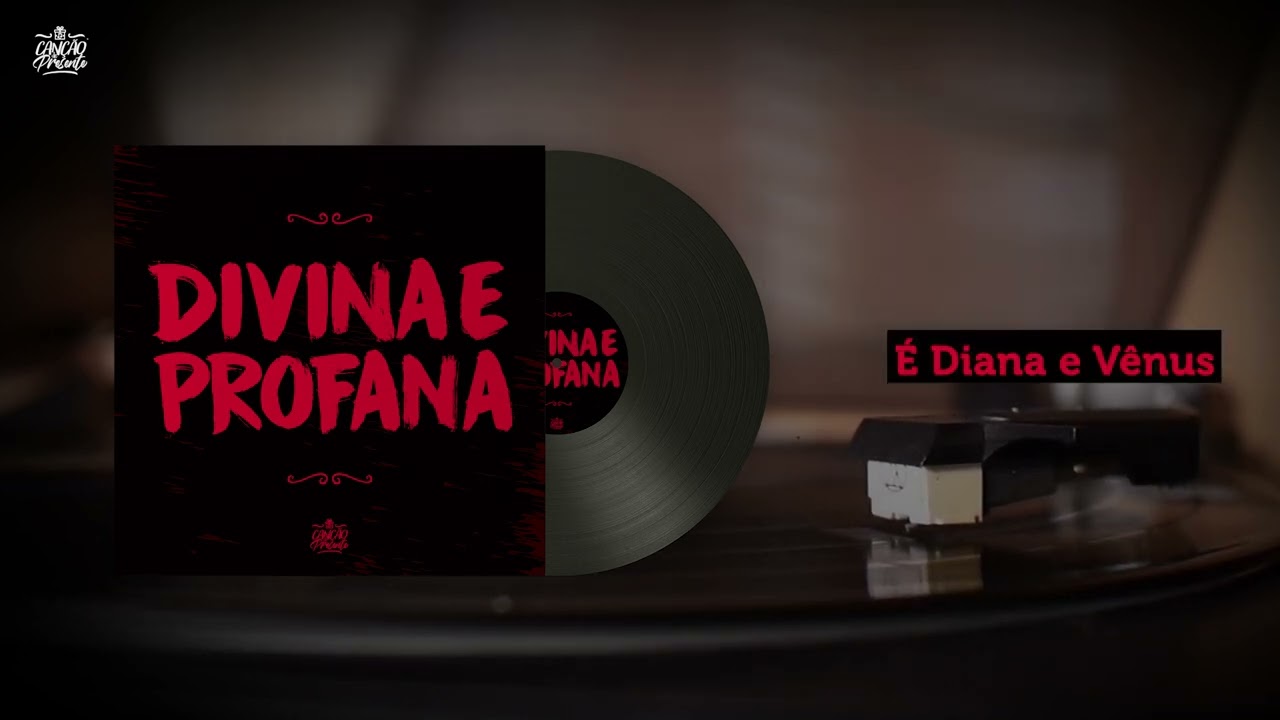 Divina e Profana (Canção de Presente)