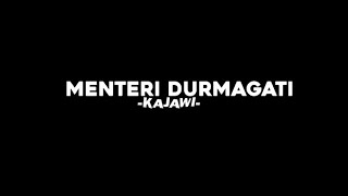Download lagu LIRIK LAGU MENTERI DURMAGATI-KAJAWI  mp3
