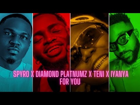 Spyro x Diamond Platnumz x Teni x Iyanya - For You