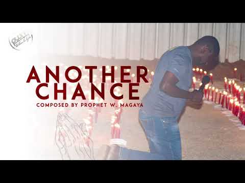 Another Chance [Composed by Prophet W. Magaya]