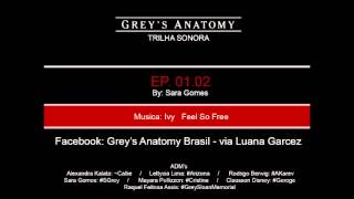 TRILHA SONORA GREY&#39;S ANATOMY EP 01-02 - Ivy Feel So Free