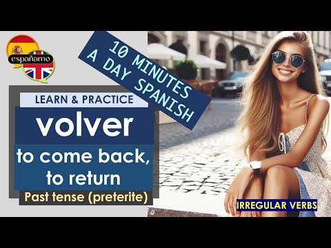 10 MINUTES A DAY SPANISH -  Learn and practice "Volver" (To come back, to return) in past tense