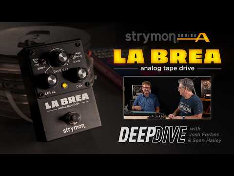 Introducing Strymon La Brea Analog Tape Drive — Deep Dive with Josh Forbes and Sean Halley