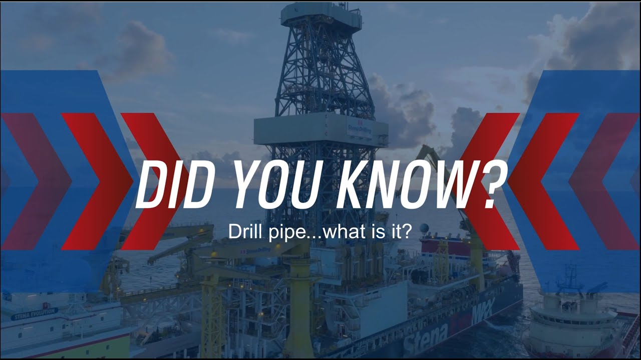 Stena Drilling - Did You Know...Drill Pipe...what is it?