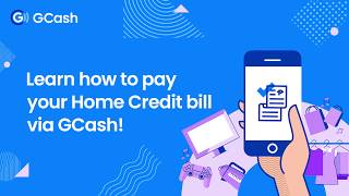 Learn how to pay your Home Credit bill via GCash