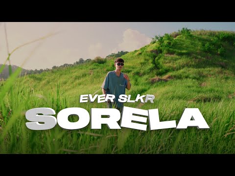 Ever Slkr - SORELA ( Official Music Video )