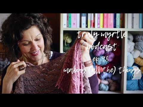 Ep. 98: Making all the Things