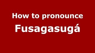 How to pronounce Fusagasugá
