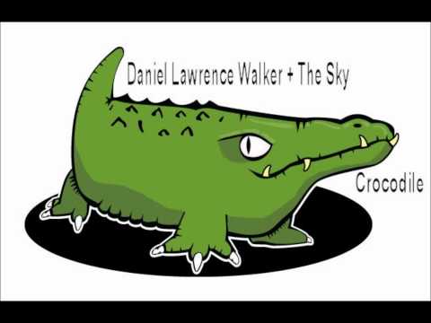Daniel Lawrence Walker + The Sky - Crocodile