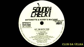 Antoinette & Hurby's Machine -  Hit 'Em With This