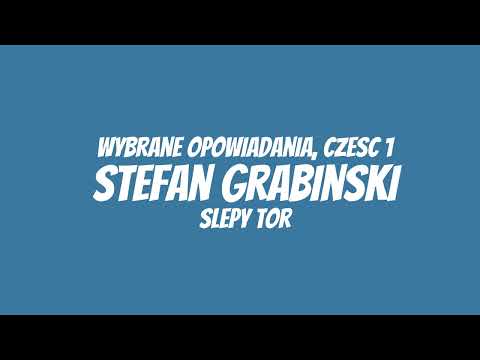 Stefan Grabiński - Wybrane opowiadania, część 1 - Ślepy tor