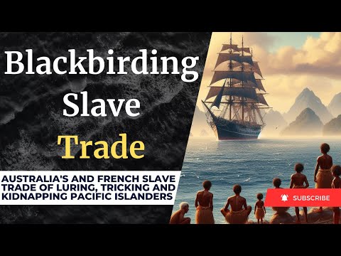 Blackbirding: The Untold Slave Story of The Pacific Islanders