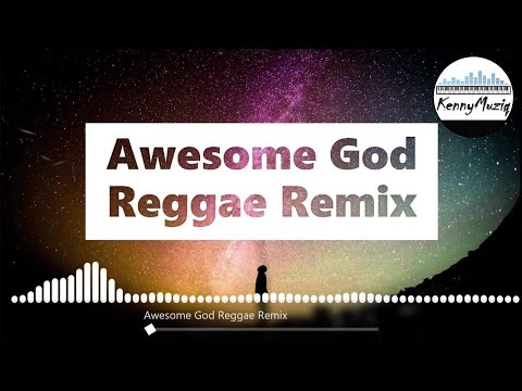 Awesome God (Reggae Remix) - KennyMuziq