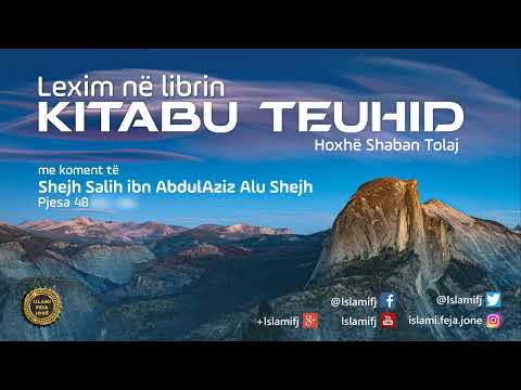 Lexim në librin "Kitabu Teuhid" (Pjesa 48) - Shaban Tolaj