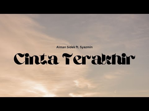 AIMAN SIDEK ft. SYAZMIN - CINTA TERAKHIR (VIDEO LIRIK)