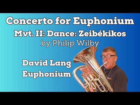 Philip Wilby Euphonium Concerto Mvt. II: Dance Zeibékikos - David Lang (Euphonium)