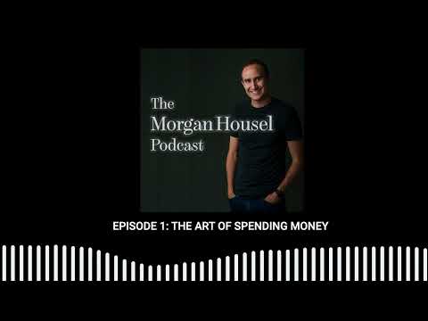 The Morgan Housel Podcast, Episode 1: The Art of Spending Money