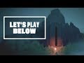 Let's Play Below - PRAISE BE TO THE POWER OF SOUP