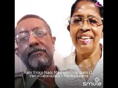 Iramal Dahanayake & Menike Swarna "Rani Enko negi ma pem" (This was originally sung by Rukmani Devi)