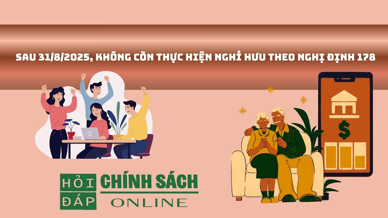 Sau 31/8/2025, không còn thực hiện nghỉ hưu theo Nghị định 178