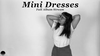 Mini Dresses - S/T (Full Album Stream)