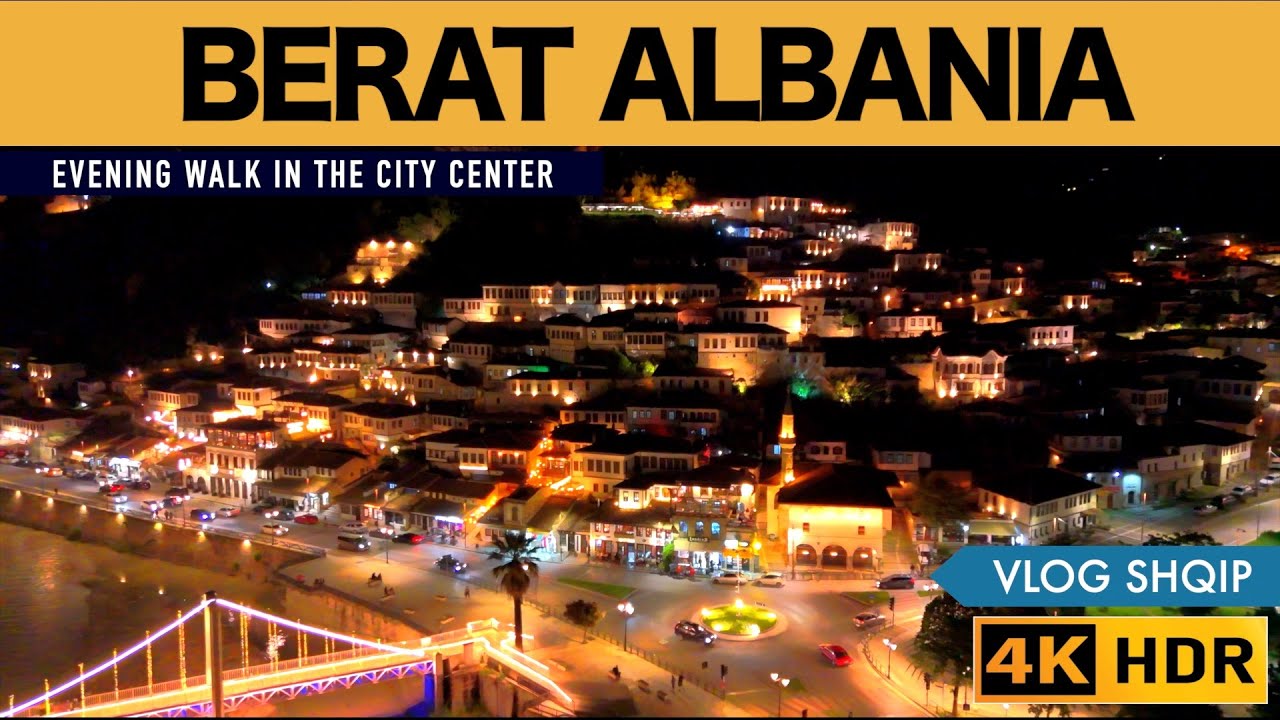 BERAT ALBANIA - VLOG SHQIP - EVENING WALK IN THE CITY CENTER [4K HDR]