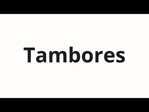 How to pronounce Tambores
