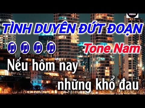 Karaoke - Tình Duyên Đứt Đoạn - Tone Nam
