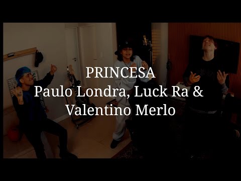Paulo Londra, Luck Ra, Valentino Merlo - Princesa (Letra)