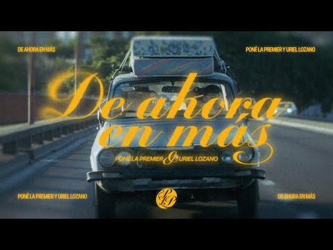 Uriel Lozano feat. Pone La Premier - DE AHORA EN MÁS (Video Oficial)