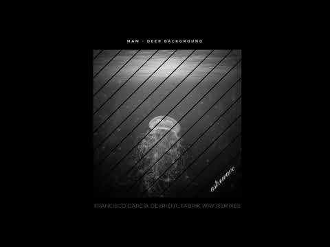 MAM - Deep Background (Fabrik Way Remix)