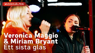 Veronica Maggio &amp; Miriam Bryant - Ett sista glas / Musikhjälpen 2022
