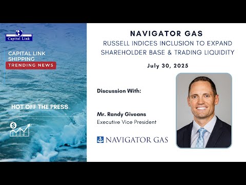 Navigator Gas - Russell Indices Inclusion to Expand Shareholder Base & Trading Liquidity
