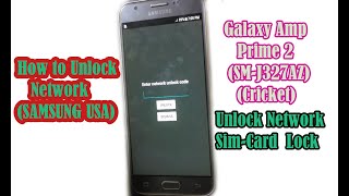 How to Unlock Network (SAMSUNG USA)Galaxy Amp Prime 2 (SM-J327AZ)(Cricket)
