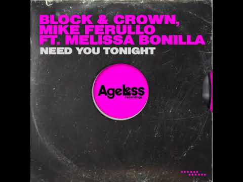 Block & Crown, Mike Ferullo feat. Melissa Bonilla - Need You Tonight (Extended